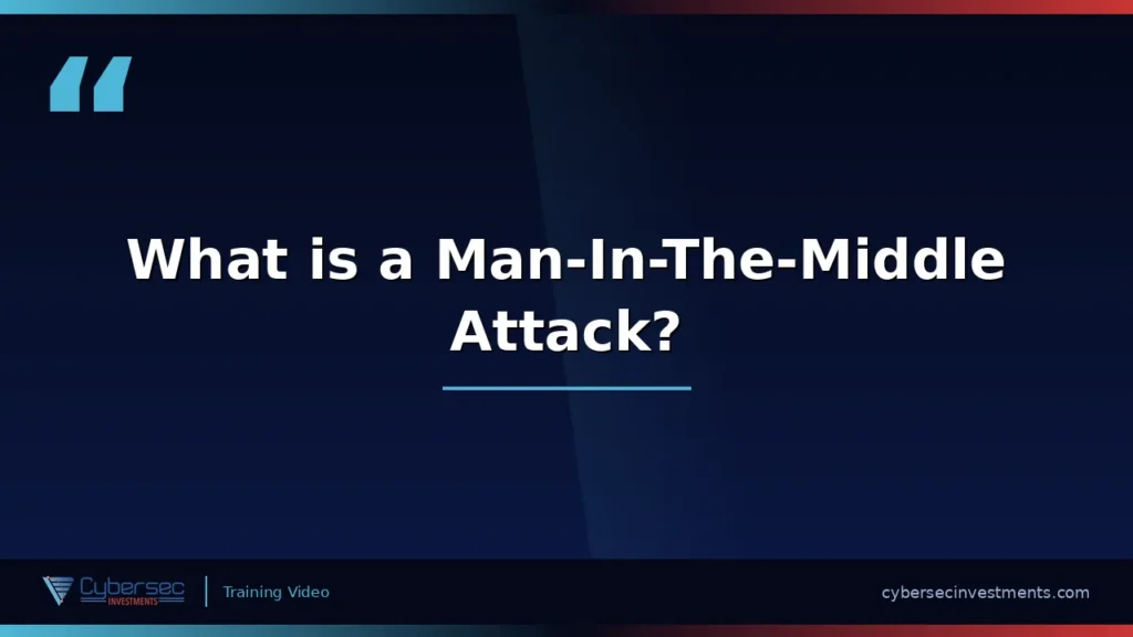 Thumbnail for “What is a Man-In-The-Middle Attack?” — a Cybersec Investments video
