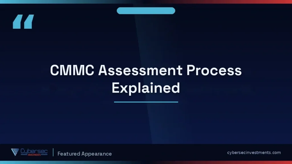 Thumbnail for “CMMC Assessment Process Explained: Regulations Unraveled” — a Cybersec Investments video appearance