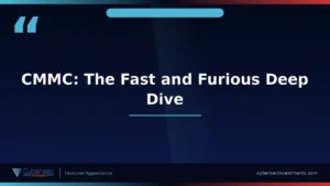 Thumbnail for “CMMC: The Fast and Furious Deep Dive Into Where We Are and What Comes Next” — a Cybersec Investments video appearance