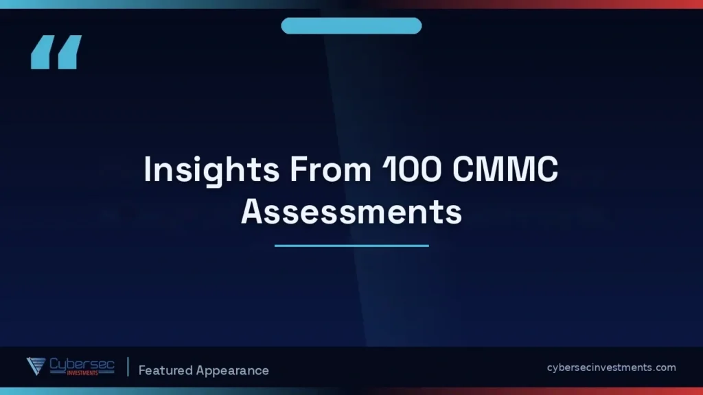 Thumbnail for “CMMC Level 2 Assessment: What to Expect (Insights from 100 Assessments)” — a Cybersec Investments video appearance