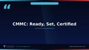 "CMMC: Ready, Set, Certified" title card for a Cybersec Investments video appearance