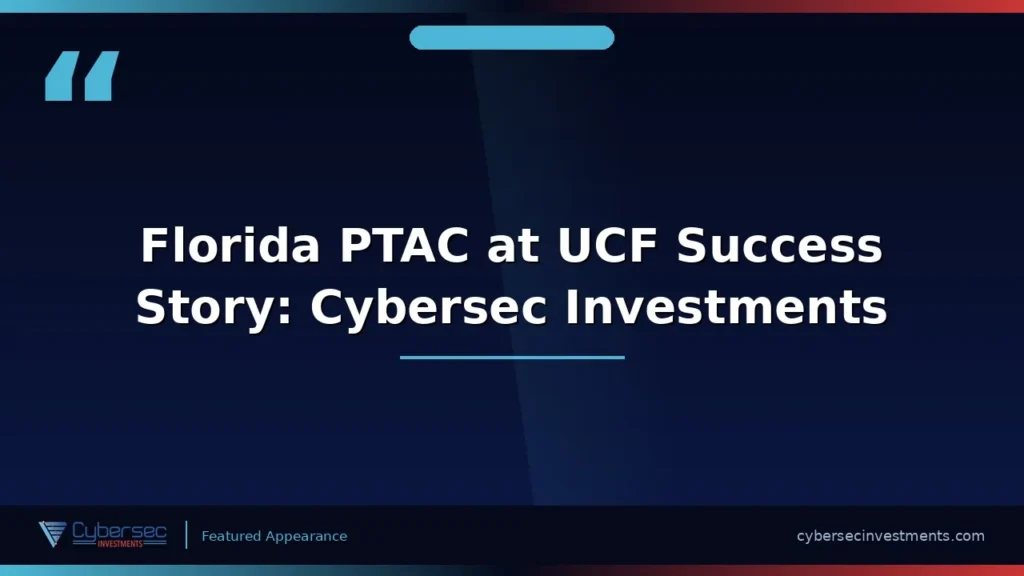 Thumbnail for “Florida PTAC at UCF Success Story: Cybersec Investments” — a Cybersec Investments video appearance