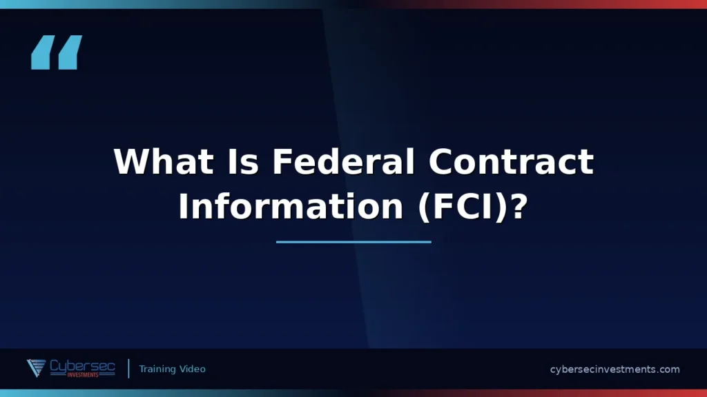 Thumbnail for “What Is Federal Contract Information (FCI)?” — a Cybersec Investments video