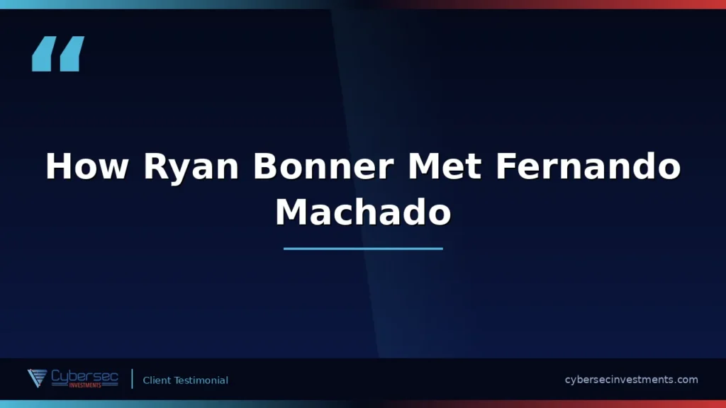 Ryan Bonner from DEFCERT shares how he first connected with Fernando Machado — Cybersec Investments' Managing Principal & CISO — and why the relationship became a trusted partnership.